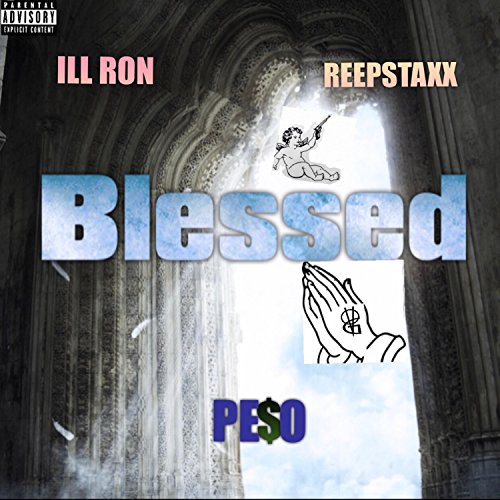 So Blessed (feat. Ill Ron, Peso & Finesse Bul) [Explicit]