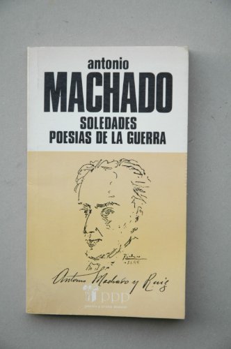 Soledades ; Poseías de la guerra / Antonio Machado ; estudio preliminar Marco Sanz Agüero