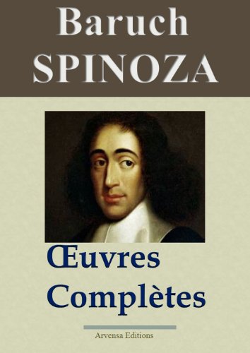 Spinoza : Oeuvres complètes et annexes - 16 titres - Annotés (French Edition)