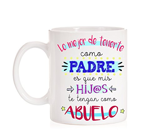 Taza Lo Mejor de tenerte como Padre es Que mis Hijos te tengan como Abuelo. Taza Regalo para Padres y Abuelos.