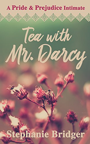 Tea with Mr. Darcy: A Pride and Prejudice Sensual Intimate (English Edition)