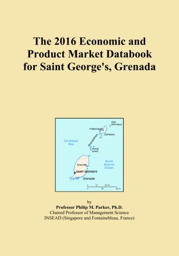 The 2016 Economic and Product Market Databook for Saint George's, Grenada