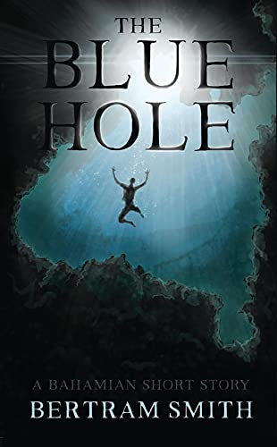 The Blue Hole: A Bahamian Short Story (English Edition)