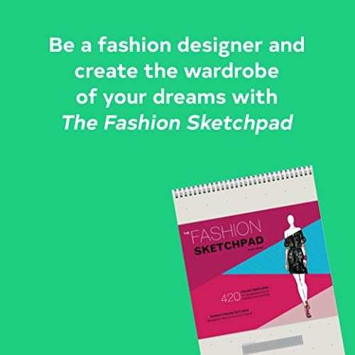 The Fashion Sketchpad: 420 Figure Templates for Designing Looks and Building your Portfolio