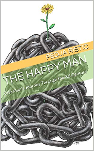 The Happy Man: One Man´s Journey Through the XX Century (English Edition)