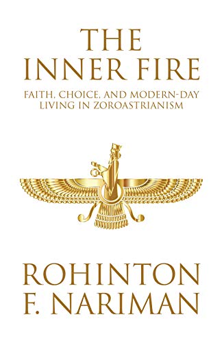 The Inner Fire: Faith, Choice, and Modern-day Living in Zoroastrianism (English Edition)