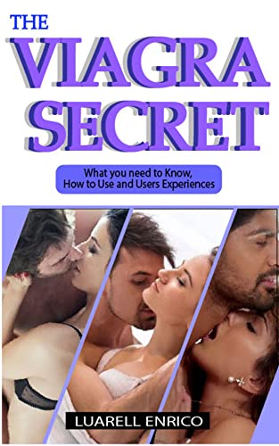 The Viagra Secrets: What You Need to Know, How to Use and Users Experiences (English Edition)