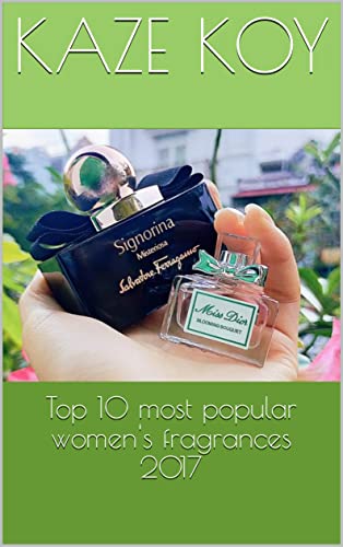 Top 10 most popular women's fragrances 2017 (English Edition)