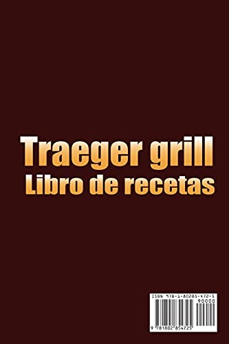 Traeger grill Libro de recetas: El libro de cocina completo de la parrilla Traeger con más de 80 recetas que satisfacen la boca