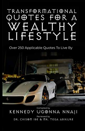Transformational Quotes for a Wealthy Lifestyle: Over 250 Applicable Quotes to Live by