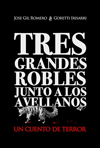 TRES GRANDES ROBLES JUNTO A LOS AVELLANOS: Un cuento de terror (HISTORIAS OLVIDADAS)