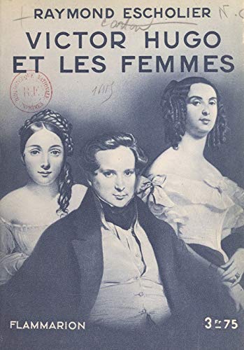 Victor Hugo et les femmes (French Edition)