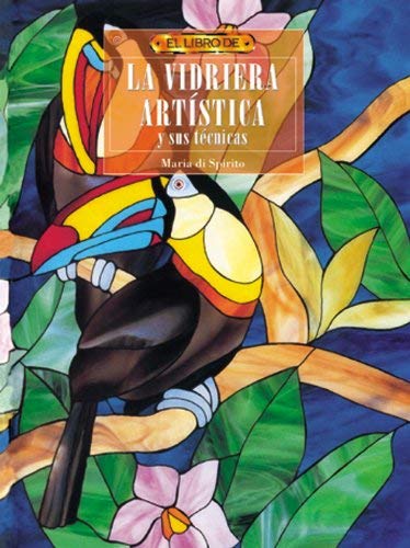 Vidriera Artistica y Sus Tecnicas, La - El Libro de (Spanish Edition) by Maria Di Spirito(2001-12)