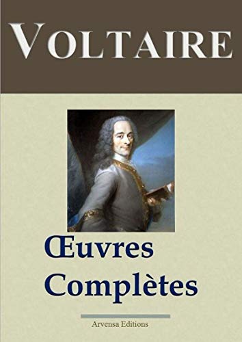 Voltaire : Oeuvres complètes et annexes - (145 titres, annotés) (French Edition)