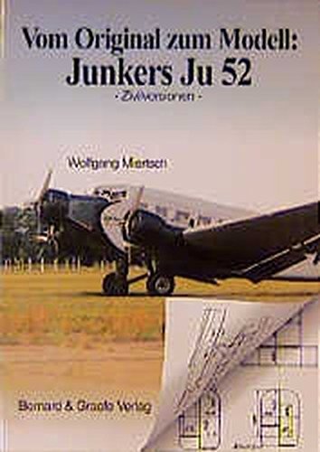 Vom Original zum Modell: Junkers Ju 52 by Wolfgang Miertsch (2011-01-15)