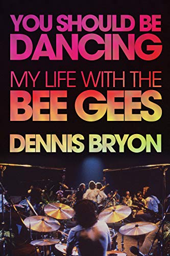 You Should Be Dancing: My Life With the Bee Gees