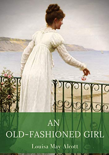 An Old-Fashioned Girl: a novel by Louisa May Alcott first published in 1869, serialised in the Merry's Museum magazine between July and August 1869, ... musical film starring Gloria Jean as Polly