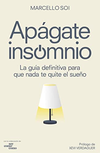 Apágate, insomnio: La guía definitiva para que nada te quite el sueño (Bienestar, estilo de vida, salud)