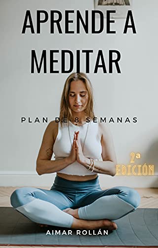 APRENDE A MEDITAR: Plan de 8 semanas