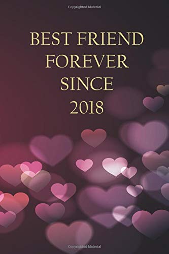 BEST FRIEND FOREVER SINCE 2018 NOTEBOOK: Fore your best friend since 2018, with white papers and a wonderful cover to celebrate the friendship