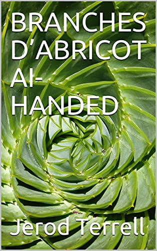 BRANCHES D’ABRICOT AI-HANDED (French Edition)