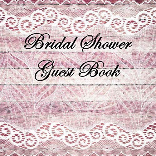 Bridal Shower Guest Book: for Sign In Wishes Messages and Comments Includes Gift Log Pink Lace V1