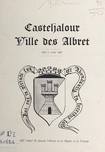 Casteljaloux, ville des Albret, 1050 à juillet 1607 (French Edition)