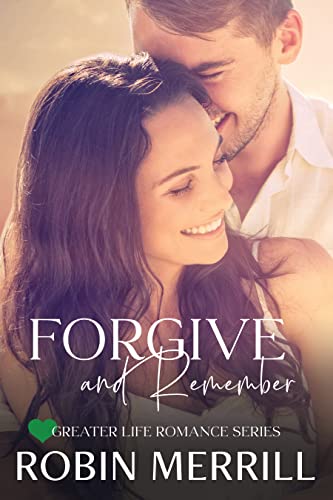 Forgive and Remember (Greater Life Romance Book 1) (English Edition)