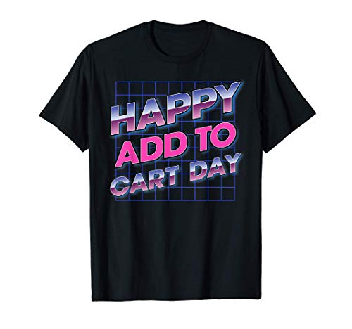 Happy Add to Cart Vaporwave Cyber Monday Camiseta