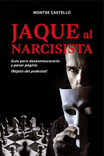 JAQUE AL NARCISISTA: Guía para desenmascararlo y pasar página. ¡Bájalo del pedestal!