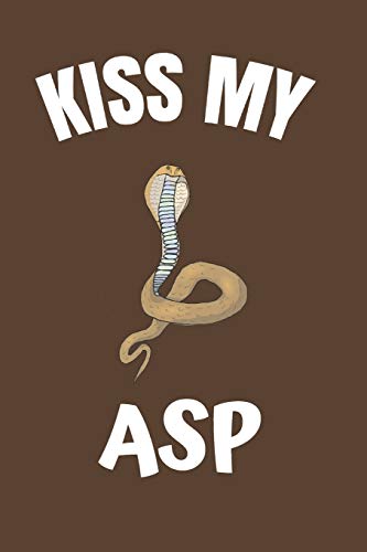 Kiss My Asp: Funny Cobra Snake Notebook Journal. 120 Blank Lined Pages