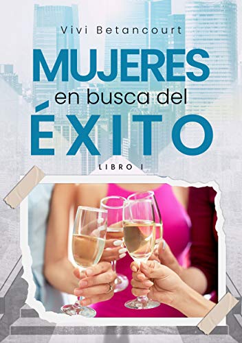 Mujeres en busca del éxito: Libro 1 (De emprendedores a empresarios)