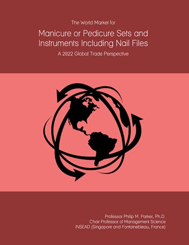 The World Market for Manicure or Pedicure Sets and Instruments Including Nail Files: A 2022 Global Trade Perspective