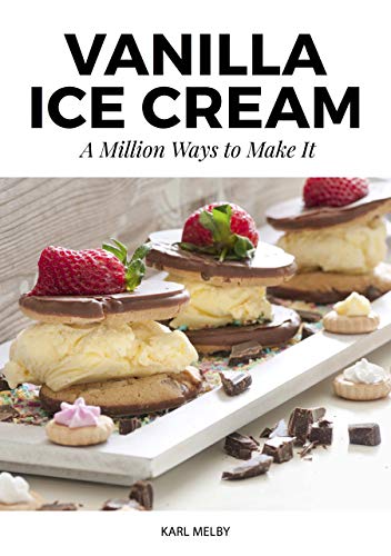 Vanilla Ice Cream: A Million Ways to Make It (English Edition)