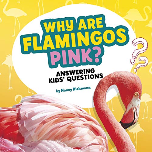 Why Are Flamingos Pink?: Answering Kids' Questions (Questions and Answers About Animals) (English Edition)