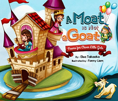 A Moat is Not a Goat: Poems for Clever Little Girls (English Edition)