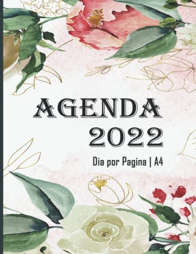 Agenda 2022 Dia por Pagina A4: Planificador 2022 Grande | 365 días del 01/01/2022 al 31/12/2022 | 1 Página = 1 Día | Horario de 08:00 a 19:00 | Calendario 2022 | 21.59 x 27.94 cm | 380 páginas