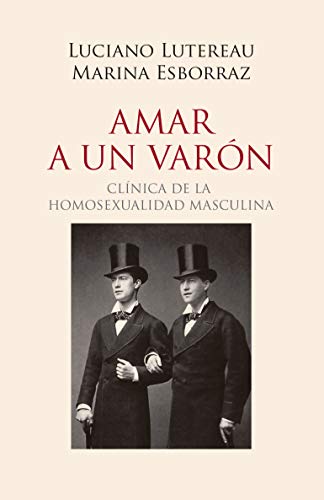 Amar a un varón: Clínica de la homosexualidad masculina