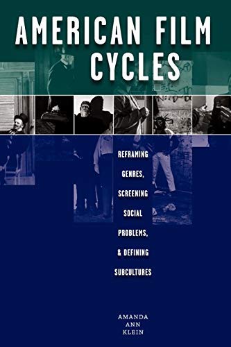 [American Film Cycles: Reframing Genres, Screening Social Problems, and Defining Subcultures] [Amanda Ann Klein] [December, 2012]
