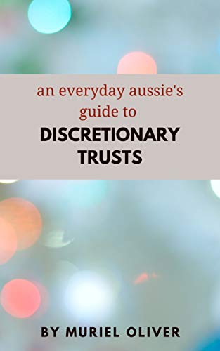 An Everyday Aussie’s Guide to Discretionary Trusts (English Edition)