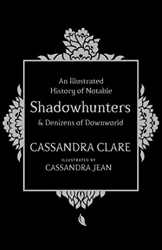 An Illlustrated History Of Notable Shadowhunters