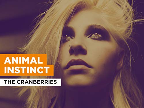 Animal Instinct al estilo de The Cranberries