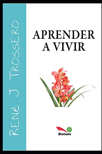 Aprender a vivir: es mu cho más que apren der a du rar: 9 (René Trossero)