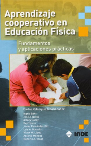 Aprendizaje cooperativo en Educación Física: Fundamentos y aplicaciones prácticas: 190 (Educación Física... Obras generales)