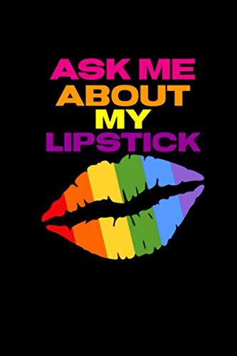 Ask Me About My Lipstick: Lesbian Journal And Gay Pride Coming Out Gifts LGBTQ Blank Notebook