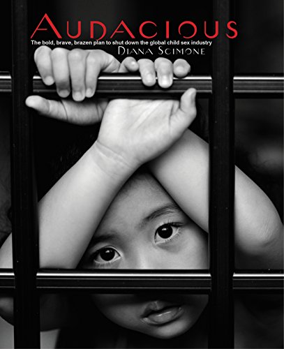 Audacious: The bold, brave, brazen plan to shut down the global child sex industry (English Edition)