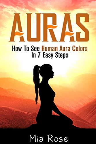 Auras: How To See Human Aura Colors In 7 Easy Steps