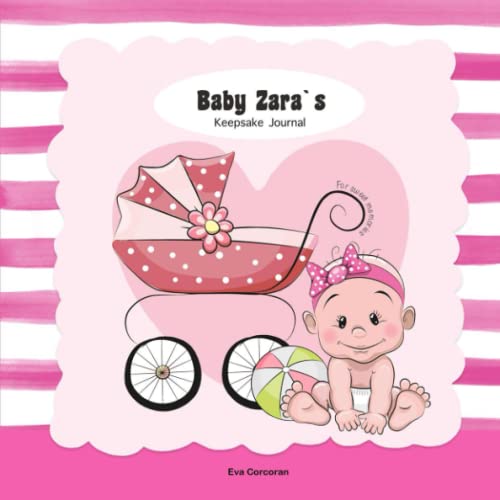 Baby Zara’s Keepsake Journal: Baby Zara’s Keepsake Journal | Personalized Baby Journal in Full Color | The Story Your Baby’s First Year | 116 Pages | ... Your Baby’s Journey Through Their First Year
