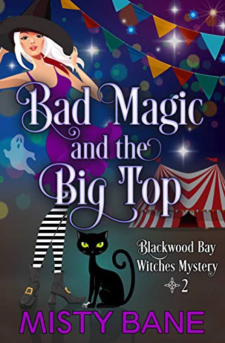 Bad Magic and the Big Top (Blackwood Bay Witches Paranormal Cozy Mystery Book 2) (English Edition)