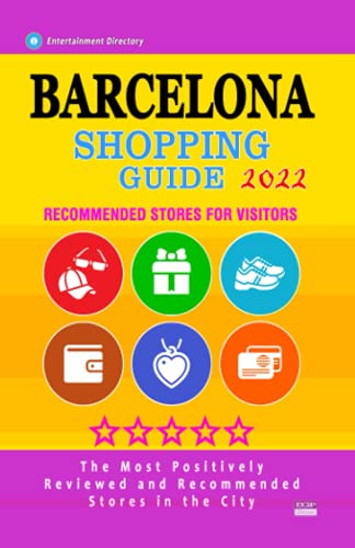 Barcelona Shopping Guide 2022: Best Rated Stores in Barcelona, Spain - Stores Recommended for Visitors, (Shopping Guide 2022)